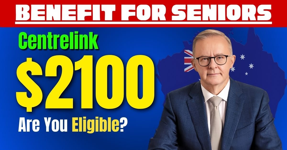 $2100 Centrelink Benefit For Seniors: