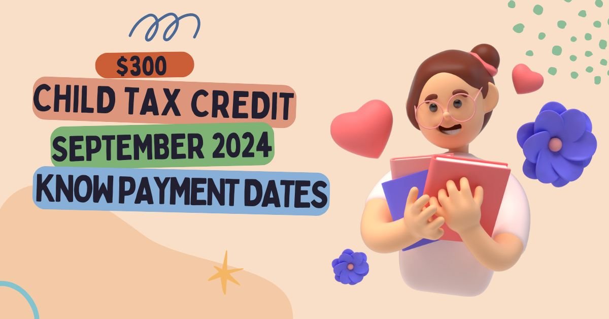 $300 Child Tax Credit September 2024