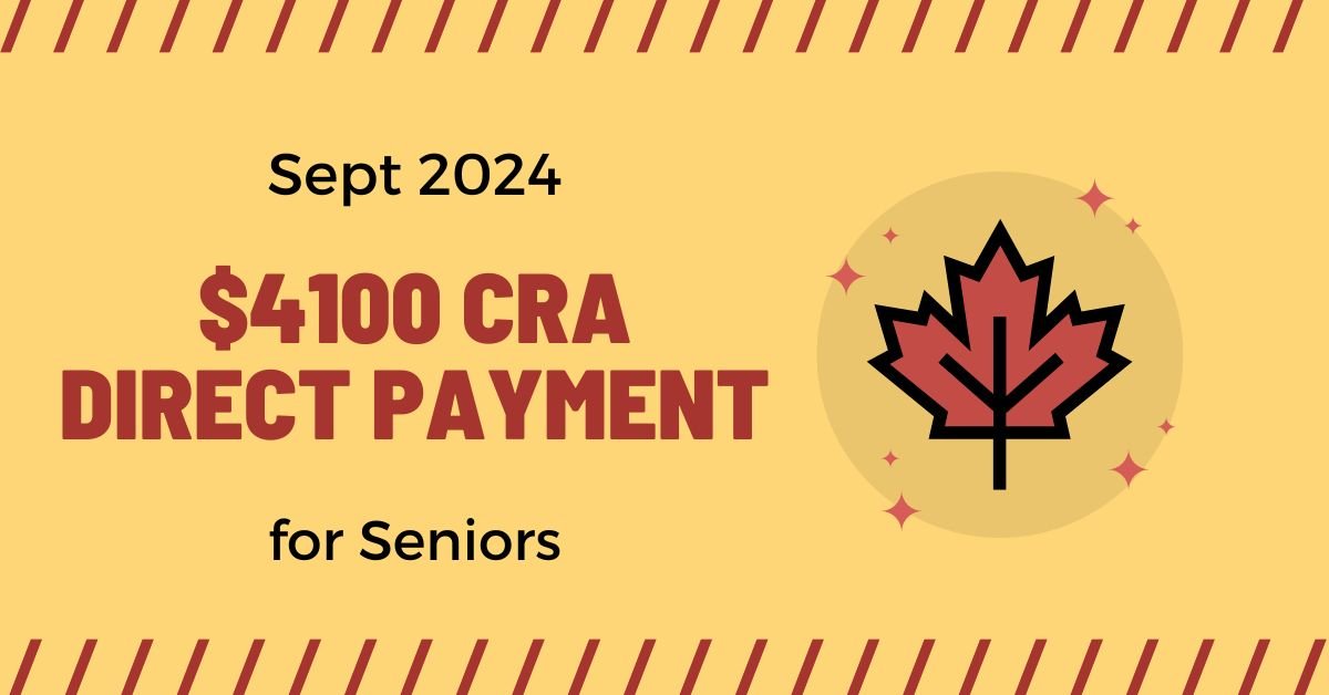 $4100 CRA Direct Payment for Seniors in Sept 2024: Eligibility & Deposit Date