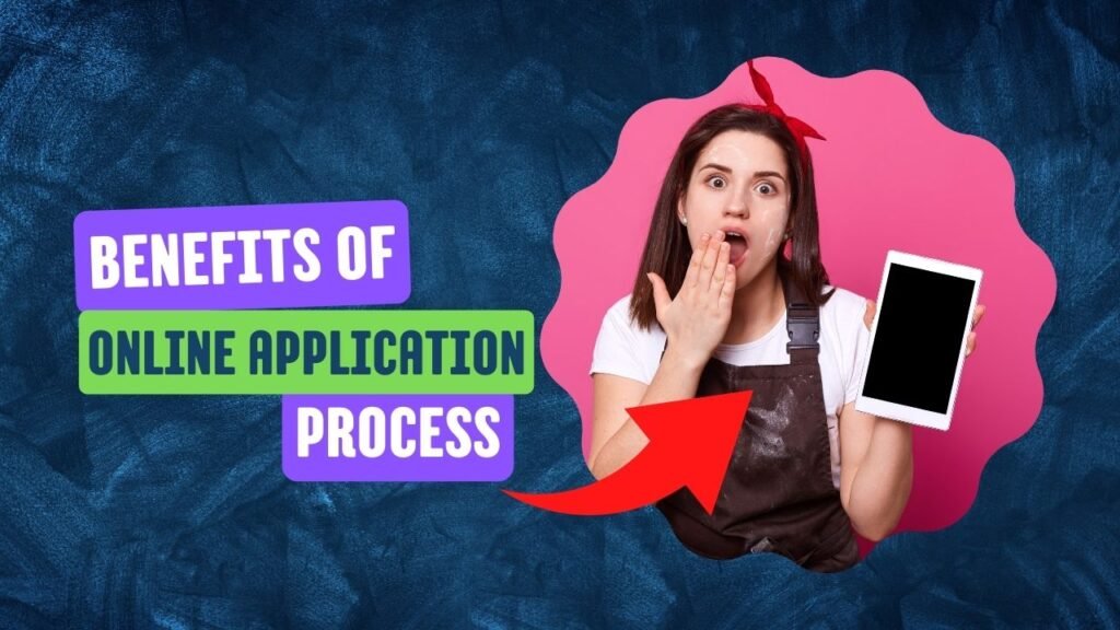 Benefits of the new online application process