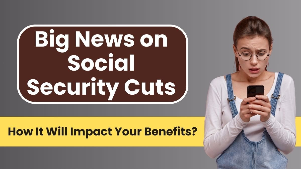 Big News on Social Security Cuts