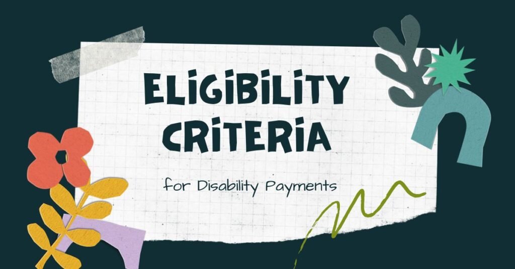 Eligibility Criteria for Disability Payments