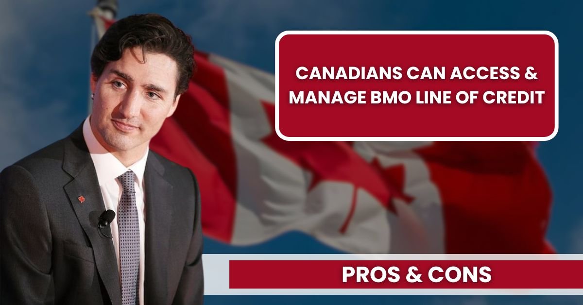 How Canadians Can Access & Manage BMO Line of Credit: Pros & Cons Explained