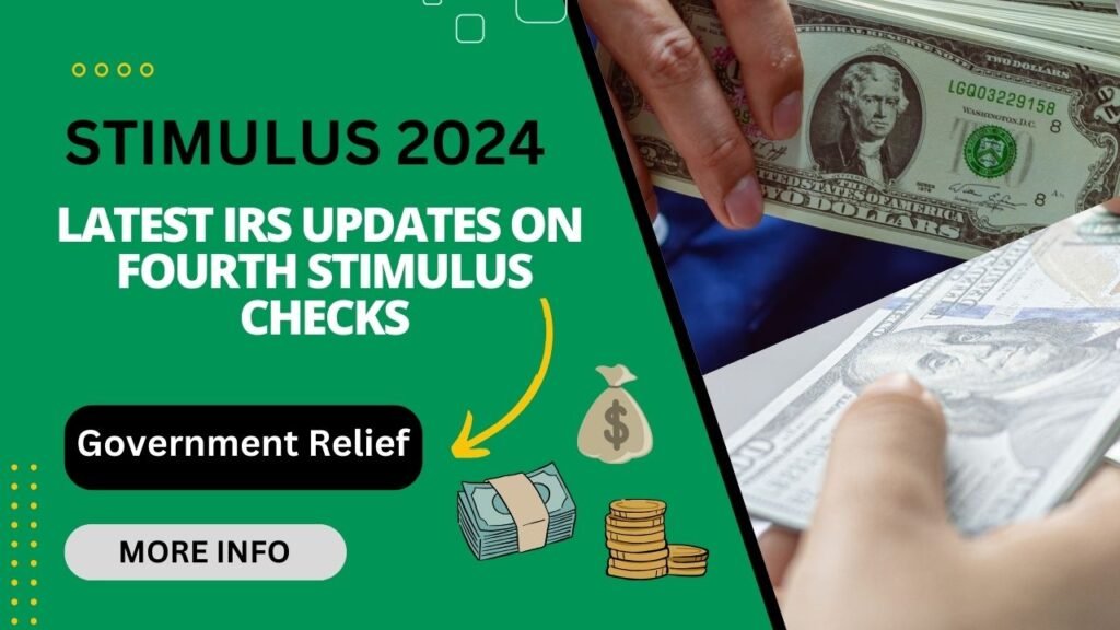 Stimulus 2024: Latest IRS Updates on Fourth Stimulus Checks