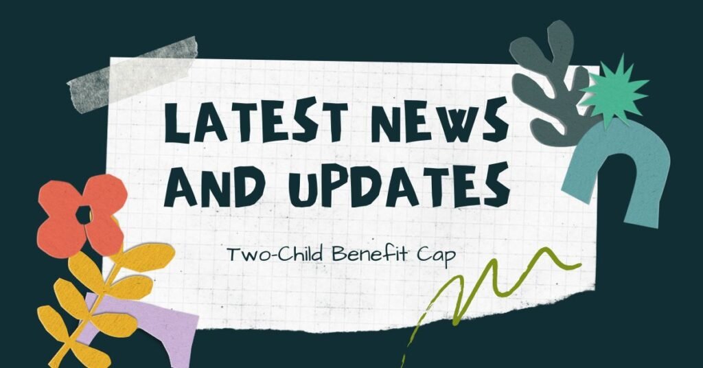 Latest News and Updates on the Two-Child Benefit Cap