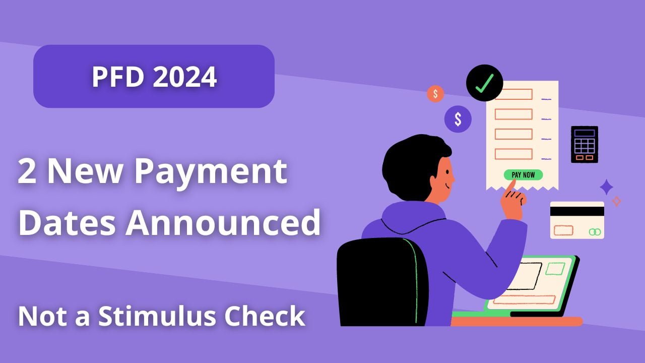 PFD 2024: 2 New Payment Dates Announced for This State, Not a Stimulus Check