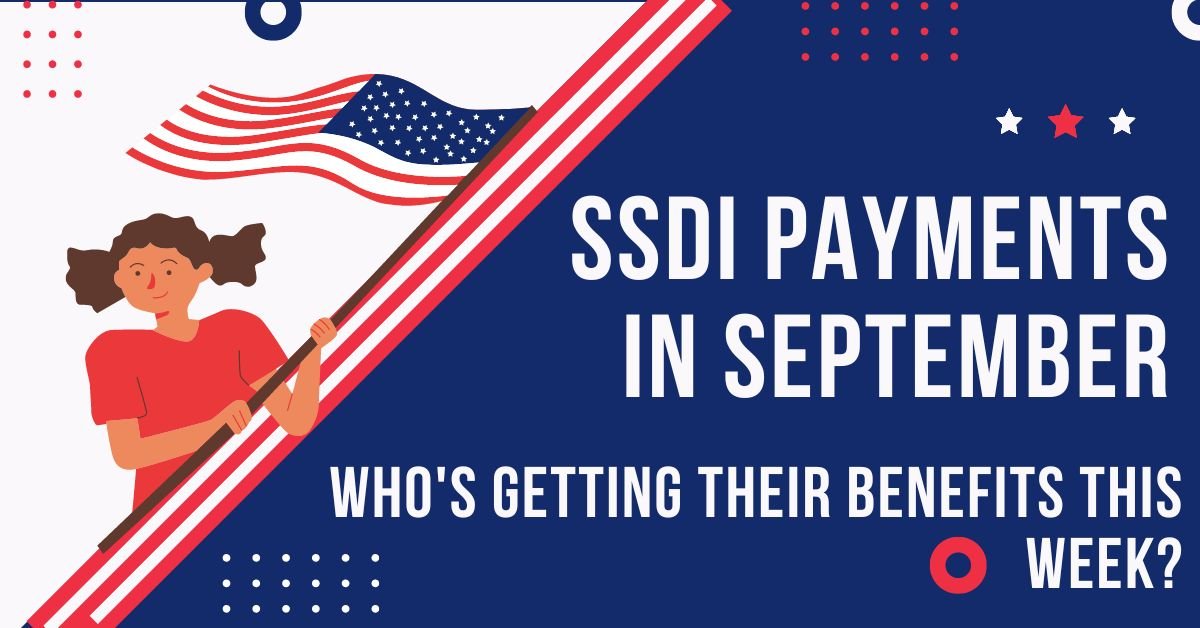 SSDI Payments in September: Who's Getting Their Benefits This Week?