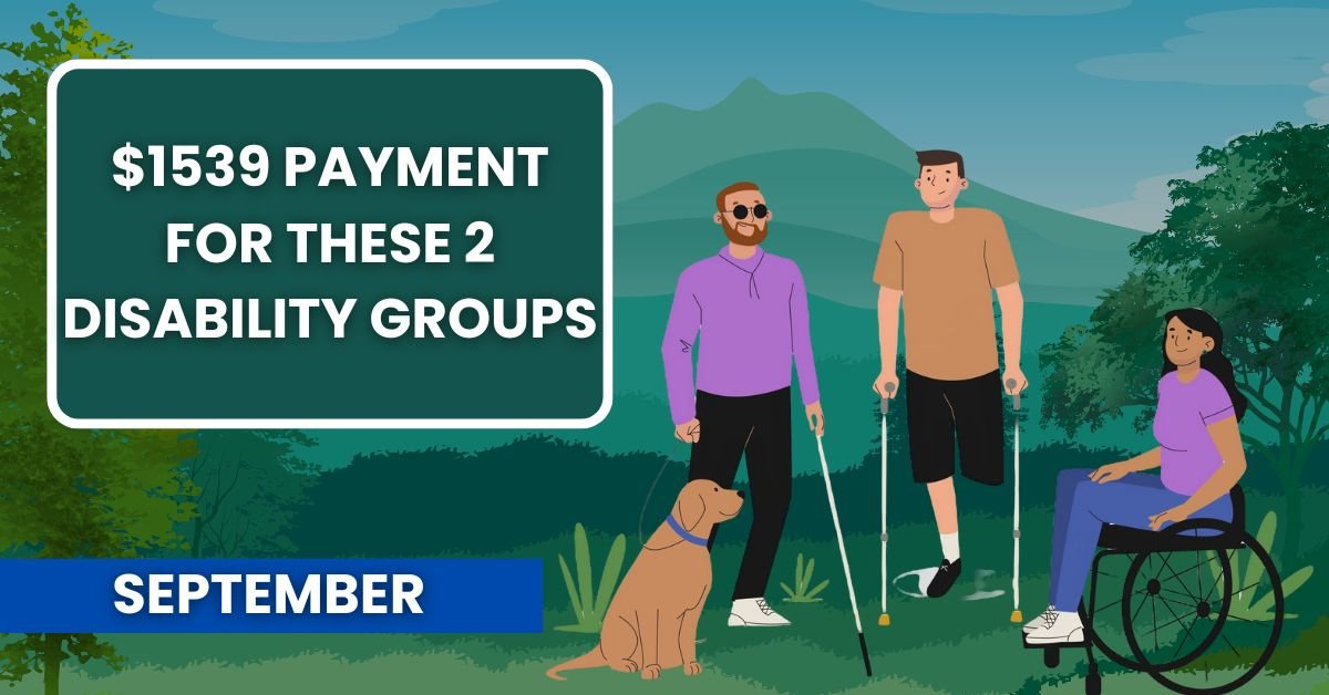 SSDI Update: $1539 Payment for These 2 Disability Groups in September