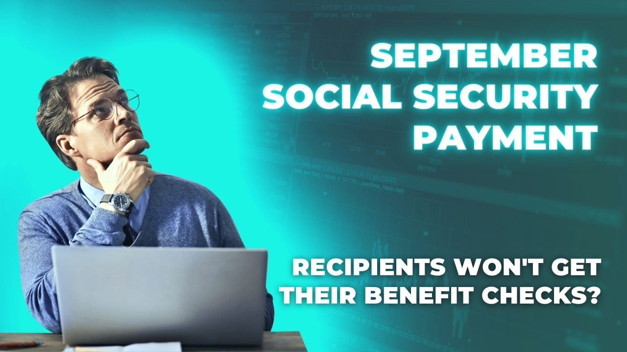 September Social Security Payment: Why Some Recipients Won't Get Their Benefit Checks?