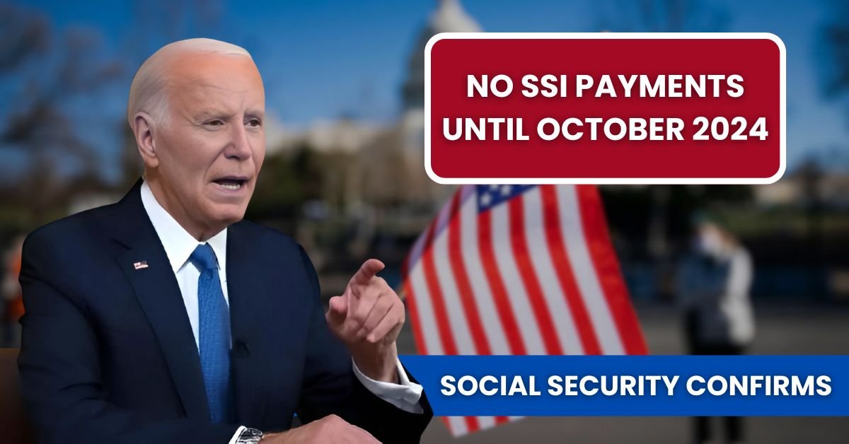 Social Security Confirms: No SSI Payments Until October 2024