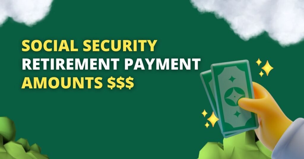 Social Security Retirement Payment Amounts