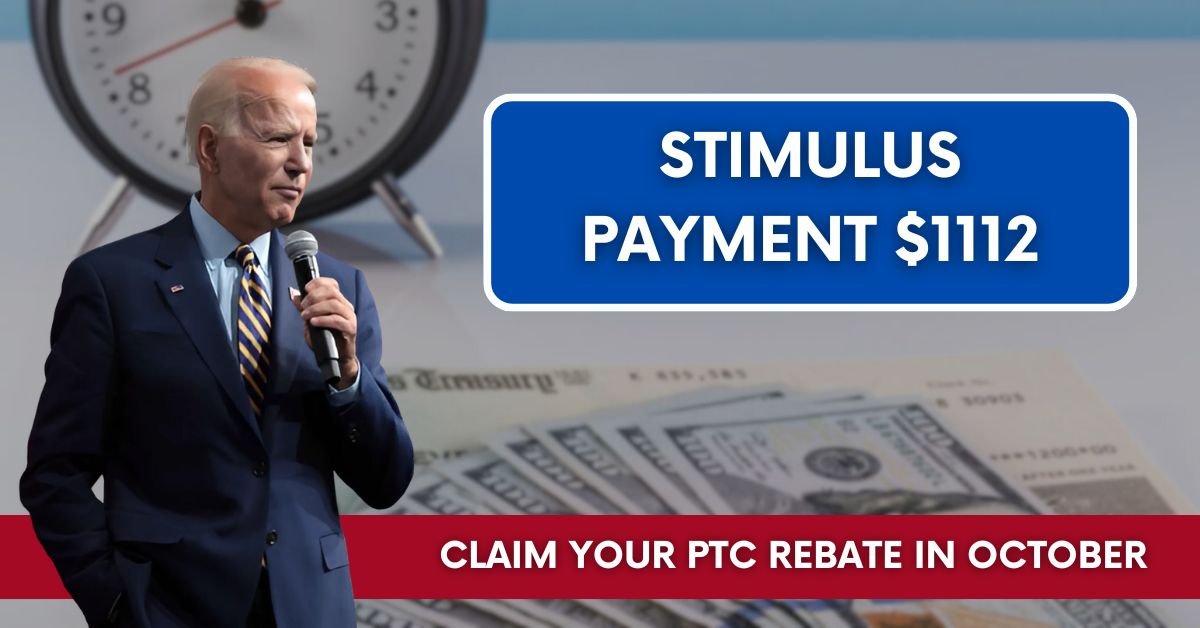 Stimulus Payment $1112: How to Claim Your PTC Rebate in October