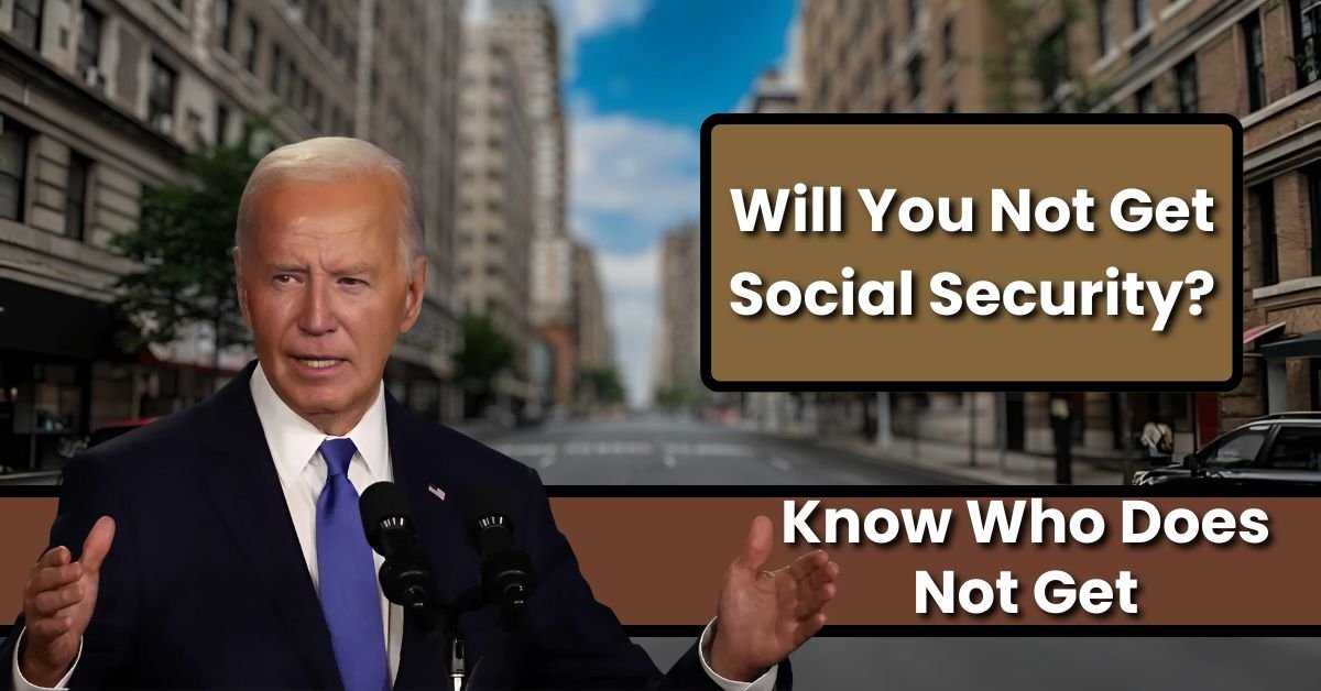 Will You Not Get Social Security?