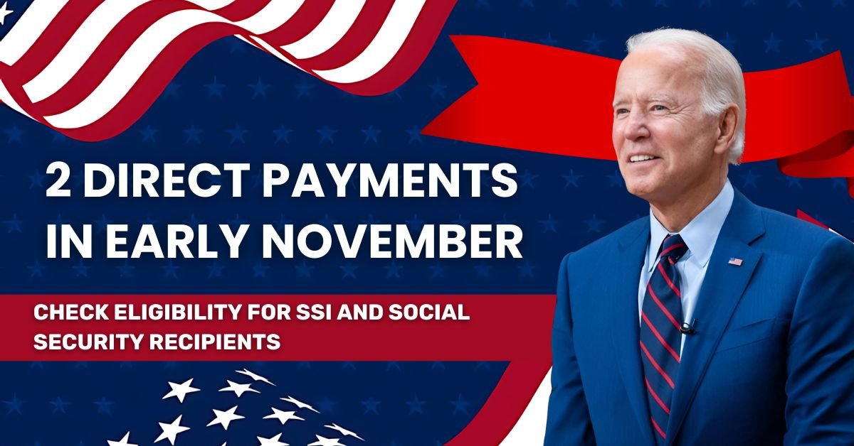 2 Direct Payments in Early November: Check Eligibility for SSI and Social Security Recipients