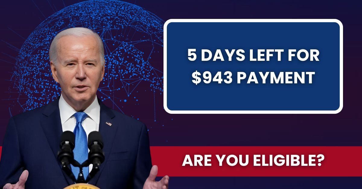 5 Days Left for $943 Payment: Are You Eligible?