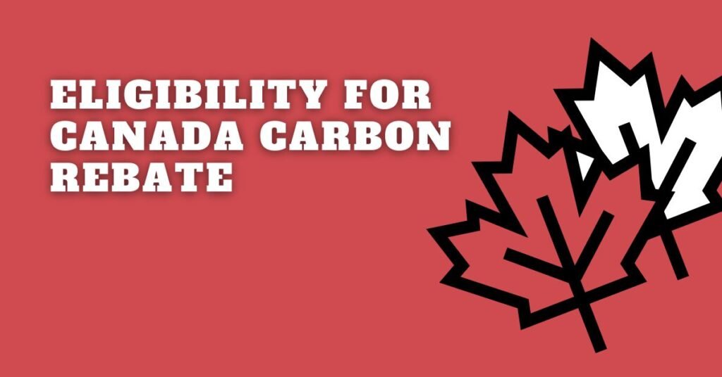 Eligibility for Canada Carbon Rebate