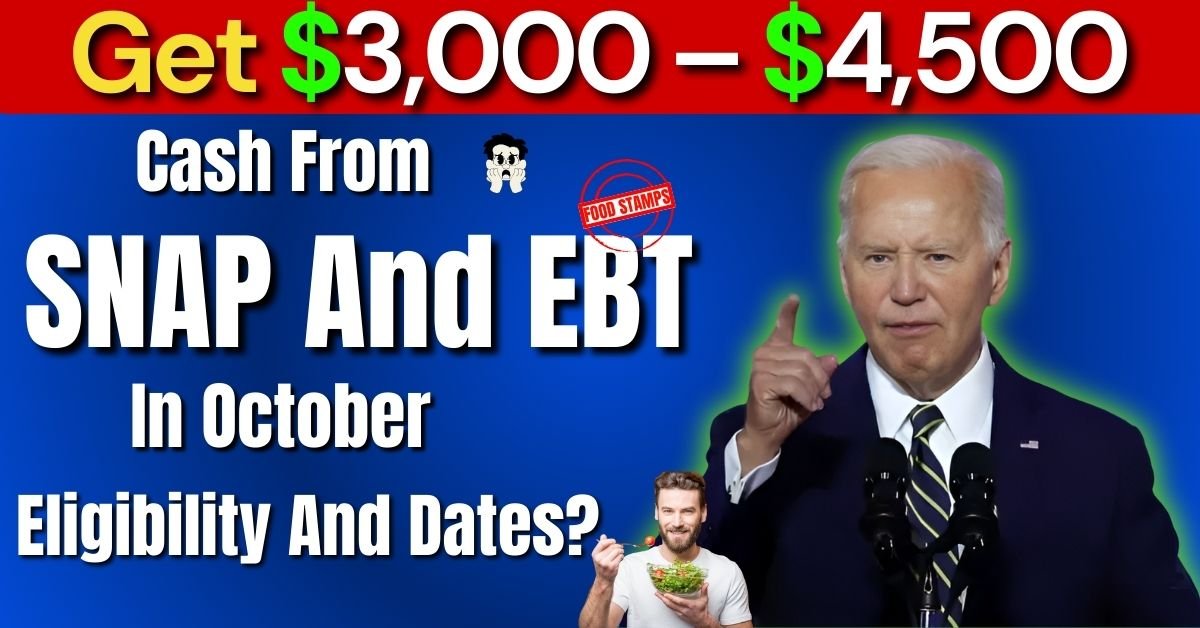 Get $3,000 – $4,500 Cash From SNAP And EBT In October!