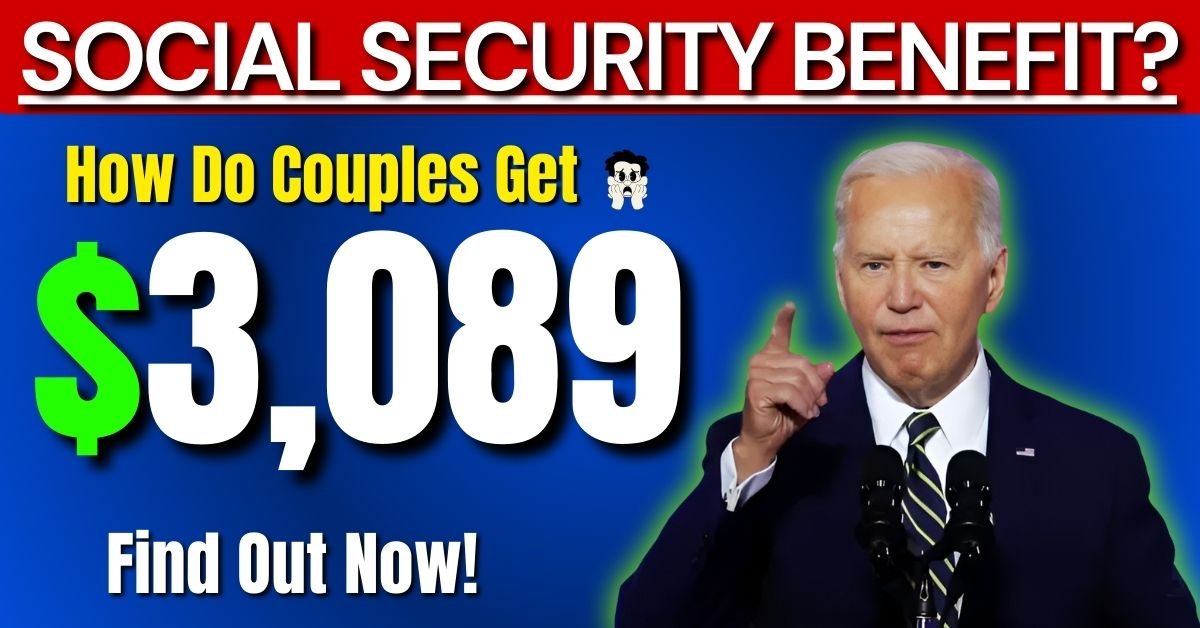 How Do Couples Get The $3,089 Social Security Benefit?