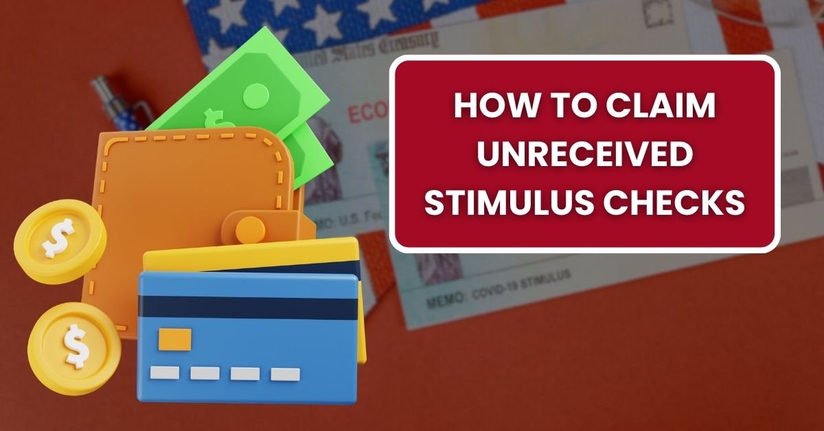 How to Claim Unreceived Stimulus Checks