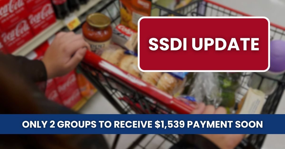 SSDI Update: Only 2 Groups to Receive $1,539 Payment Soon