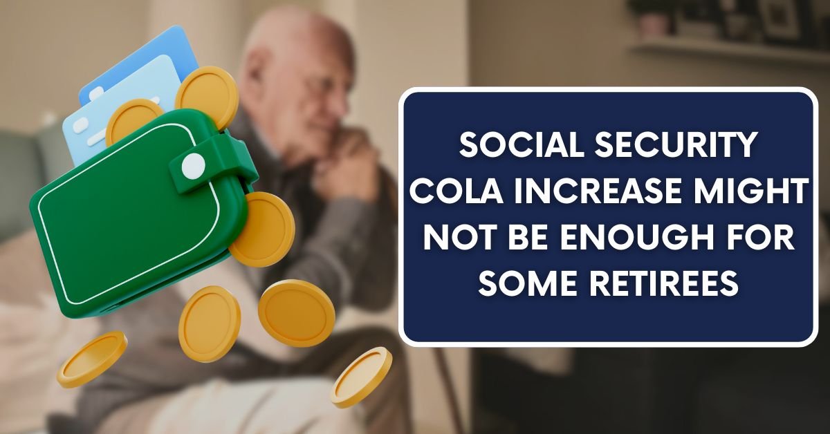 Social Security COLA Increase Might Not Be Enough for Some Retirees