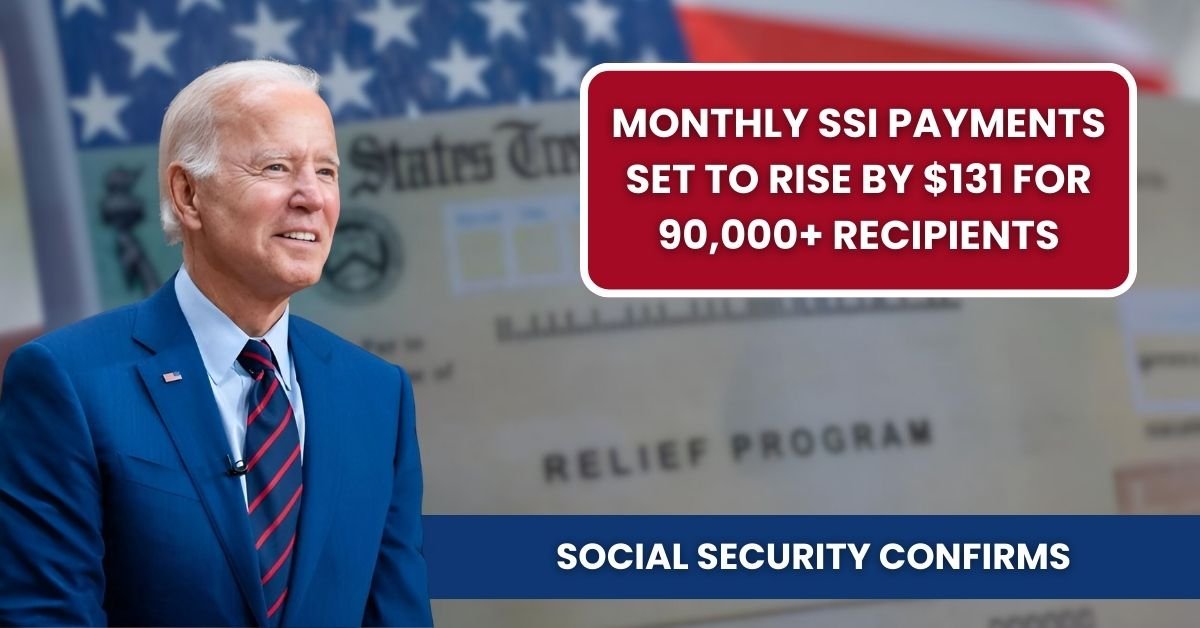 Social Security Confirms: Monthly SSI Payments Set to Rise by $131 for 90,000+ Recipients!