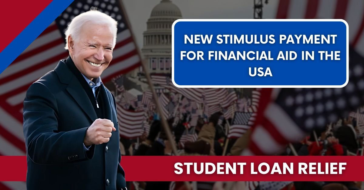 Student Loan Relief: New Stimulus Payment for Financial Aid in the USA