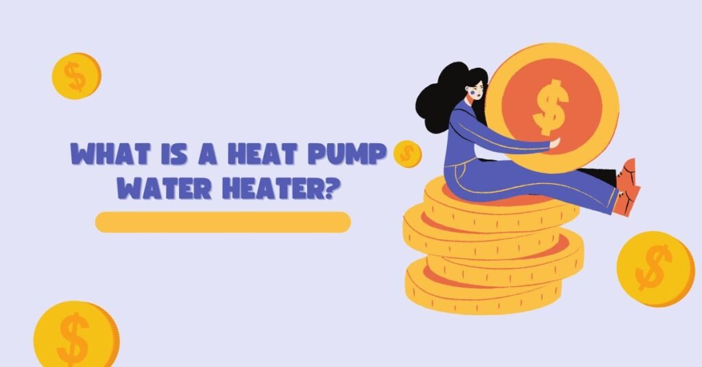 What is a heat pump water heater?