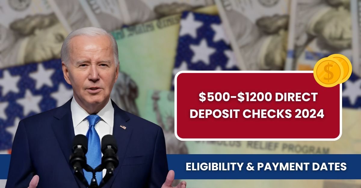 2024 Direct Deposit Checks: $500-$1200 Eligibility & Payment Dates