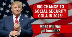 Big change to Social Security COLA in 2025! And when will you get benefits?