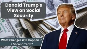 Donald Trump’s View on Social Security: What Changes Will Happen in a Second Term?