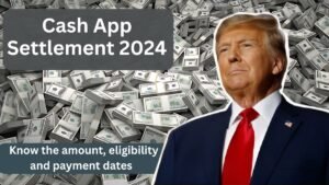 Cash App Settlement 2024: Know the amount, eligibility and payment dates