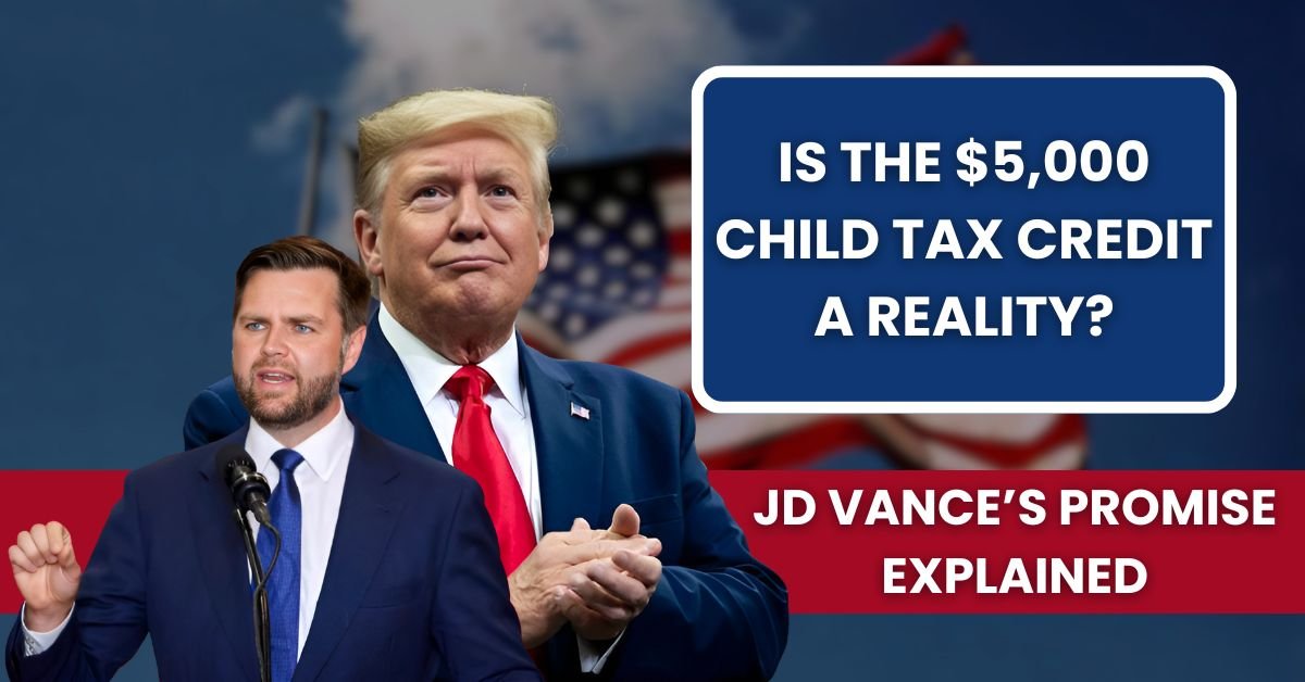 Is the $5,000 Child Tax Credit a Reality? JD Vance’s Promise Explained