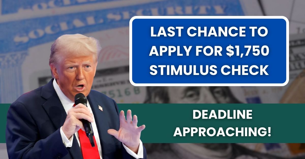 Last Chance to Apply for $1,750 Stimulus Check: Deadline Approaching!