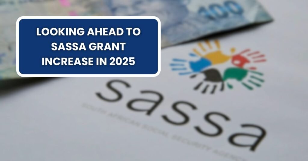 Looking Ahead to SASSA Grant Increase in 2025