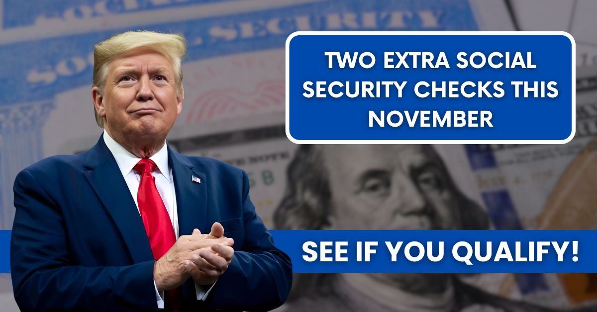 Two Extra Social Security Checks This November: See If You Qualify!