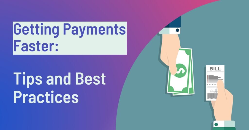 Getting Payments Faster: Tips and Best Practices