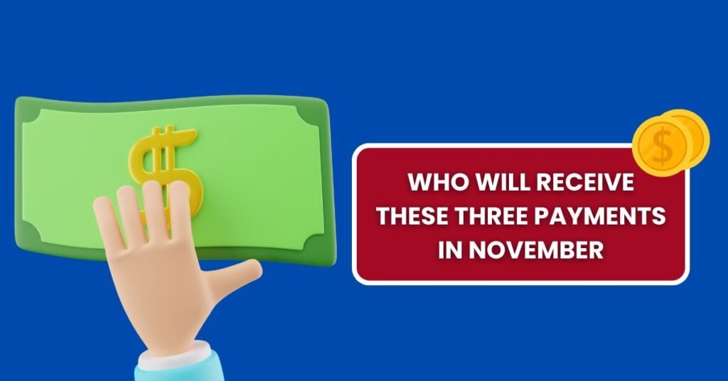 Who will receive these three payments in November