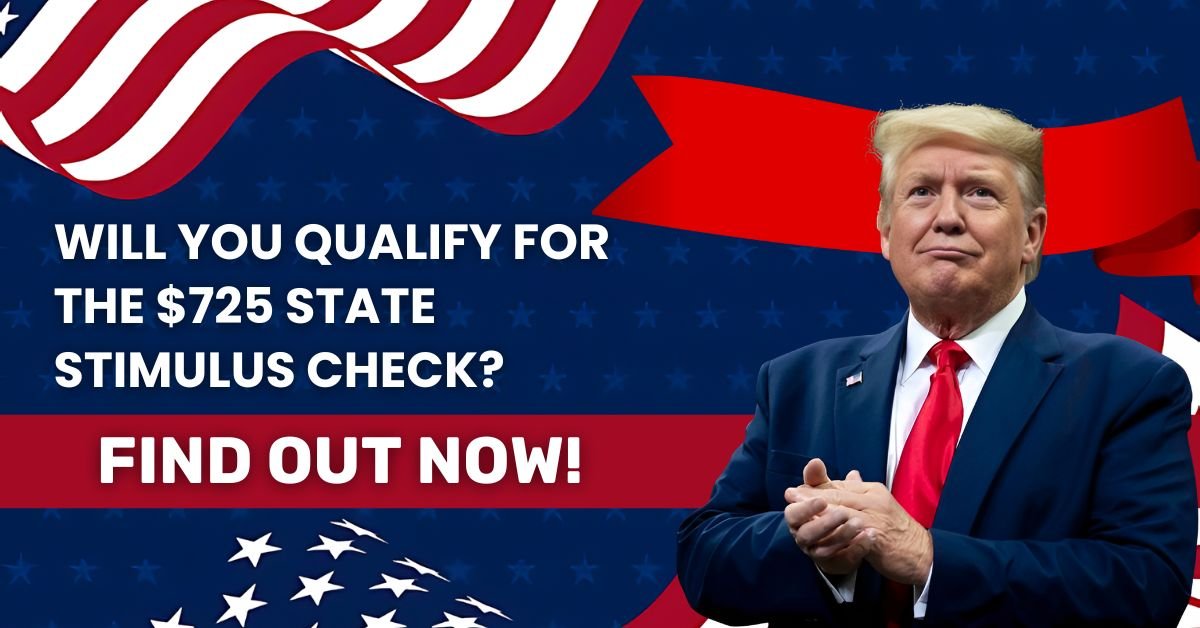 Will You Qualify for the $725 State Stimulus Check? Find Out Now!