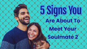 5 Signs You Are About to Meet Your Soulmate