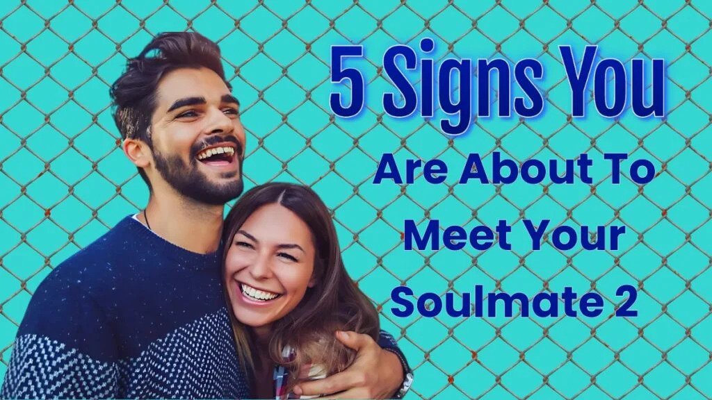 5 Signs You Are About to Meet Your Soulmate